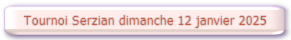 Tournoi Serzian Dimanche 12 janvier 2025